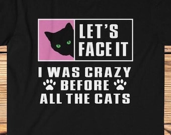 cat lady shirt, cat lady gift, crazy cat lady shirt, crazy before all the cats, cat mom shirt, cat mom gift, cat owner gift, co worker gift