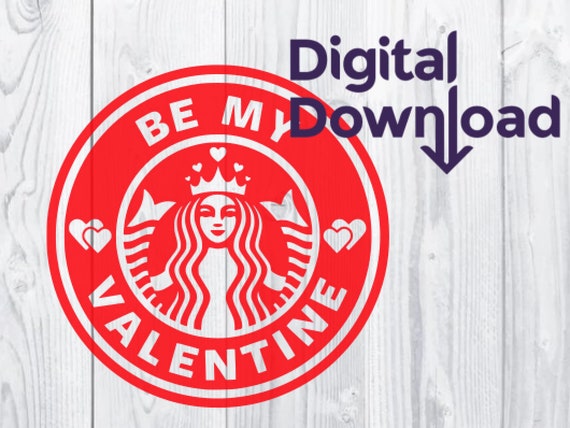 Download Be My Valentine Valentine's Day Starbucks Inspired SVG | Etsy
