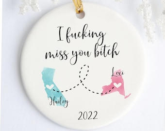 Long Distance Best Friend Gift, Moving States Ornament For Friend, Moving Away Gift, Long Distance Friendship, I Fucking Miss You Bitch