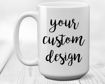 Personalized Mug Custom Coffee Mug Quote or Saying - Company Logo Cups - Gift Idea - Design your own