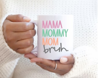 Mama Mommy Mom Bruh Coffee Mug, Gift for Mom, Mother's Day or Birthday Gift for Her