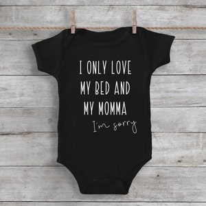 I Only Love My Bed And My Momma I'm Sorry Bodysuit - Baby Clothing - Song Lyrics Tee - Baby Shower Gift