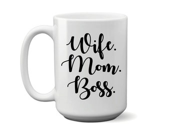 Wife Mom Boss Coffee Mug - Boss Lady - Wifey Coffee Mug -  Mom Life - Funny Mom Coffee Mugs - Mother's Day Gift