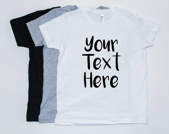 Custom Toddler Shirt - Children's Shirt - Your Text Here Shirt - Baby Shirt Custom - Create Your Own Tee - Kids Custom Shirts