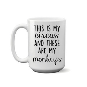 This is My Circus and These are My Monkeys - Boss Gift - Coworker Mug - Gag Gift - Gift Exchange