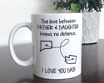 Long Distance Mug for Dad, Father Daughter Gift State to State - 11 oz State Coffee Cup - Moving Away Gift - Christmas