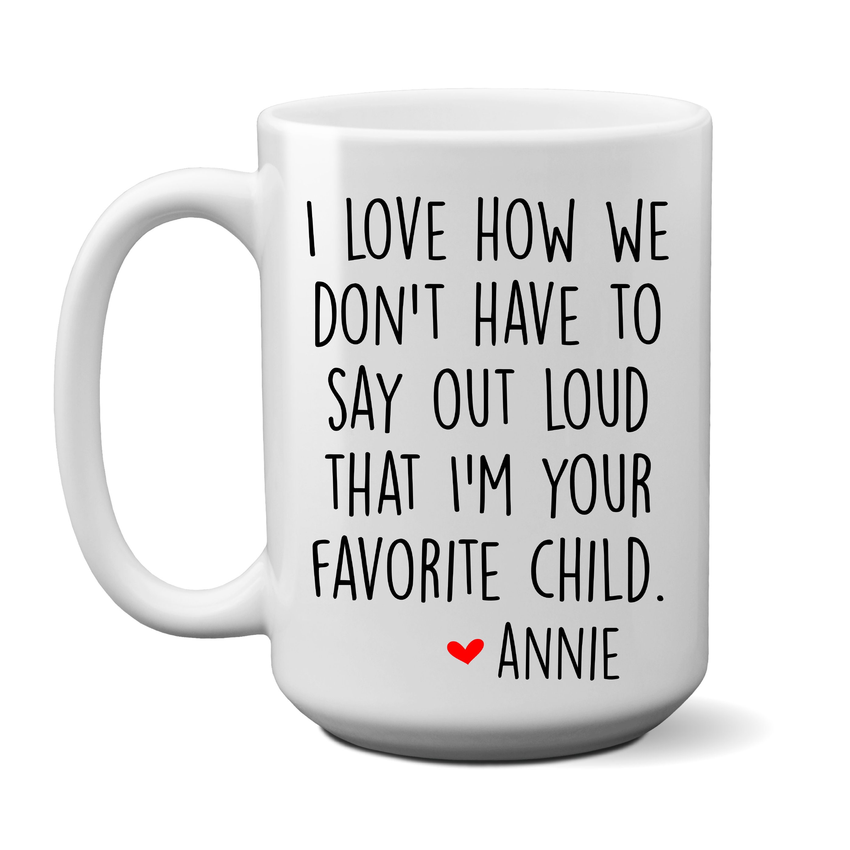 Fun Gift For Parents Tea Mug I'm Your Favorite Child Funny Ceramic Coffee Mug 