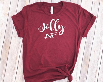 Jolly AF Women's Tee - Holiday T Shirt - Funny Christmas Shirt - Christmas Tee for her - White Elephant