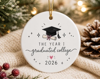 Grad Gift The Year I Graduated College 2026 Ornament Graduation Ornament Christmas Ornament College Grad Gift Graduate Milestone Keepsake