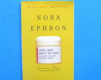 Nora Ephron "I Feel Bad About My Neck" National Bestseller, Paperback Book