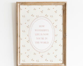 How Wonderful Life Is Now You're In The World Print, Girl Nursery Wall Art, Vintage Nursery Decor, Neutral Floral Print, Nursery Quote