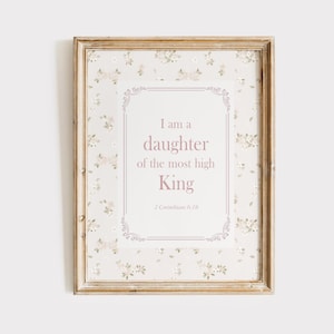 Vintage Floral Christian Nursery Print, I am a Daughter of the Most High King Wall Art, 2 Corinthians 6:18 Print, Pink Girl Nursery Decor