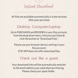 May include: Text on a white background with the words "Instant Download" and instructions on how to download digital files from Etsy. The text says to go to Purchases and Reviews in your Etsy account, find your purchase, and click the button to "Download Files". It also says to use your browser device and log in to your Etsy account. The text says that the Etsy app does not offer download files. The text also says that your download links will be automatically emailed to the email address you used when purchasing. It also says to check your spam folder. The text also says "Be sure to check the description below for all details."