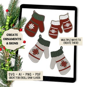May include: Four digital cut files of mitten ornaments in red, green, and white with a snowflake design. The text "CREATE ORNAMENTS & SIGNS" and "MULTIPLE WAYS TO CREATE THESE!" is included in the image. The text "SVG - AI - PNG - PDF GREAT FOR CROLL SAW & LASER" is also included in the image.