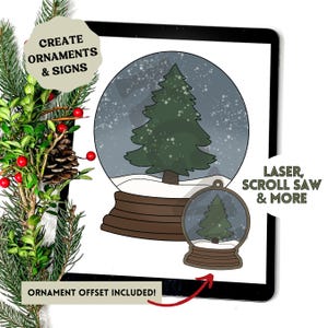 May include: A digital illustration of a snow globe with a green pine tree inside. The snow globe is on a tablet screen with the text "CREATE ORNAMENTS & SIGNS" and "LASER, SCROLL SAW & MORE" on the screen. The text "ORNAMENT OFFSET INCLUDED!" is at the bottom of the screen.