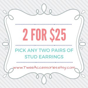 May include: A promotional graphic for stud earrings. The text reads "2 FOR $25" in pink, with the words "Pick any two pairs of stud earrings" below. The website address is also included.