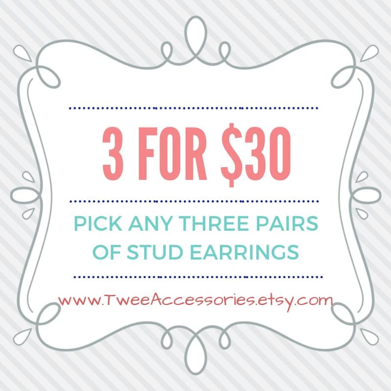 May include: A decorative sign with a light blue background and a white frame. The text "3 FOR $30" is in pink, with the words "PICK ANY THREE PAIRS OF STUD EARRINGS" below. The website www.TweeAccessories.etsy.com is at the bottom.