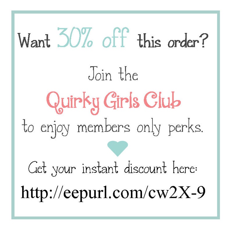 Infographic that reads "Want 30% off this order? Join the Quirky Girls Club to enjoy members only perks. Get you instant discount here: http://eepurl.com/cw2X-9"