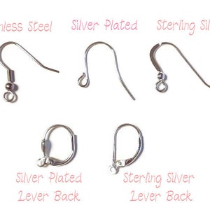 Photo shows 5 examples of the ear wires you can choose for this pair of earrings.  Options include Stainless steel, silver plated, and sterling silver ear wires or silver plated and sterling silver lever back.