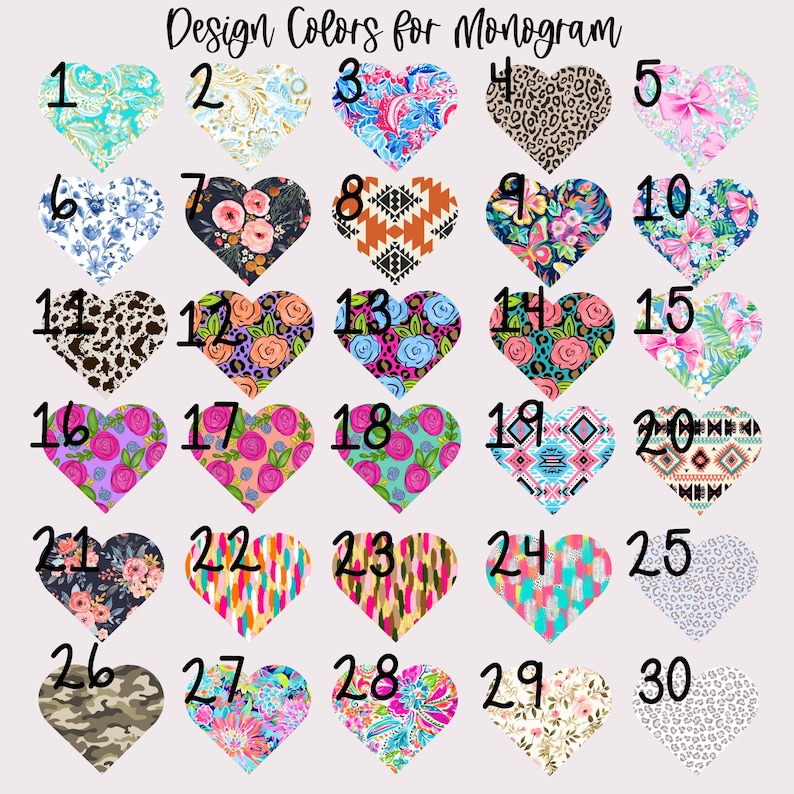 May include: An image displays 30 heart-shaped designs with various patterns and colors, numbered 1 through 30. The designs include floral, animal print, geometric, and abstract patterns. The text "Design Colors for Monogram" is at the top.
