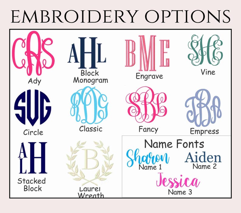 May include: A chart showing different embroidery options for monogramming. The options include Ady, Block Monogram, Engrave, Vine, Circle, Classic, Fancy, Empress, Stacked Block, and Laurel Wreath. The chart also includes name fonts with the names Sharon, Aiden, and Jessica.