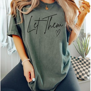Comfort Colors® Let Them Shirt, Inspirational Shirt, Positive Saying Shirt, Mental Health Shirt, Inspirational Quotes Shirt, Self Love Gift