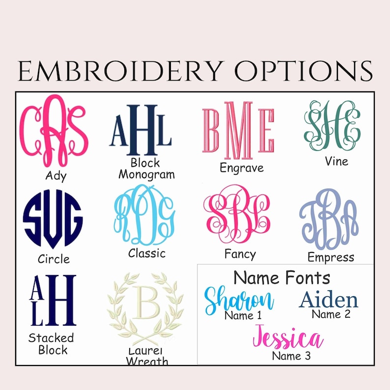 May include: A chart showing different embroidery options for monograms and names. The options include various styles such as classic, circle, stacked block, and vine. The chart also includes different fonts for names, such as Sharon, Aiden, and Jessica.