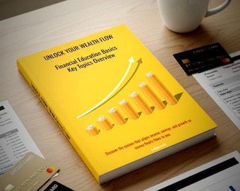 May include: A yellow book titled "UNLOCK YOUR WEALTH FLOW" with the subtitle "Financial Education Basics Key Topics Overview" sits on a wooden surface. The cover features a rising graph made of coins. Credit cards and a coffee cup are also present.