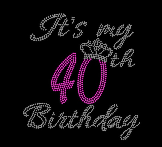 It s my 40th Birthday Rhinestone Tshirt Etsy It s my 40th Birthday Rhinestone Tshirt Etsy