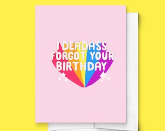 I DeadAss Forgot Your Birthday Belated Folded Greeting Card | Birthday Card for Friend, Cute Birthday Card, Funny Birthday Card, East Coast