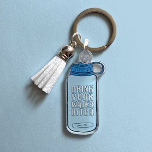 Drink Your Water Bitch Acrylic Keychain with Tassel | Funny Gift for Her, For Dehydrated, For Him, For Friend, For Family