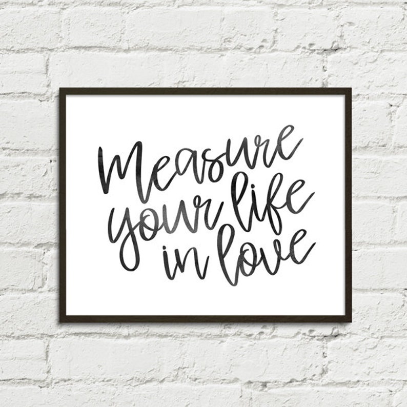 Measure Your Life in Love Digital Handlettering Style Printable Quote from RENT the Musical Instant Download High Res JPGs image 1