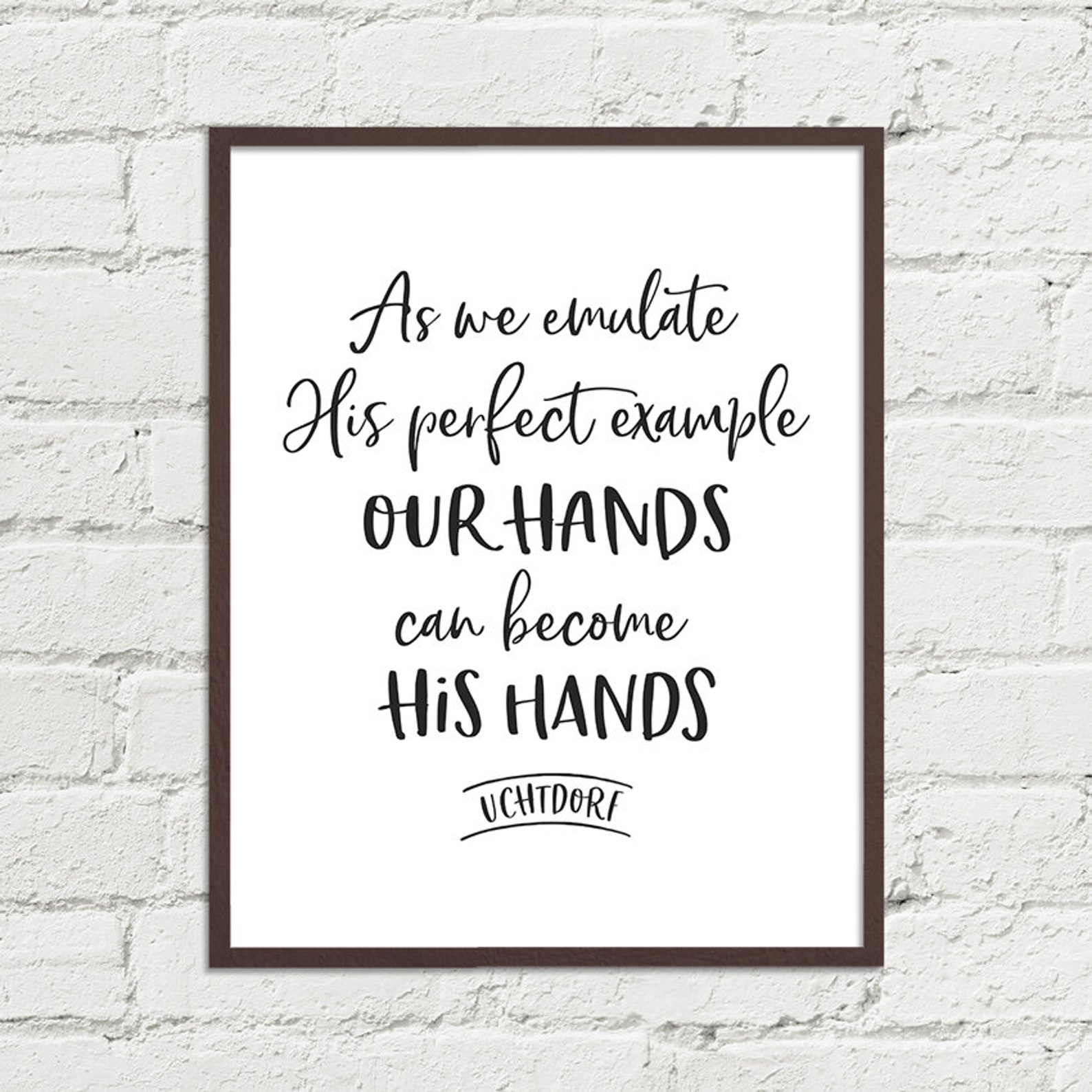 Elder Dieter F. Uchtdorf Quote Emulate Christ Our Hands Can Etsy