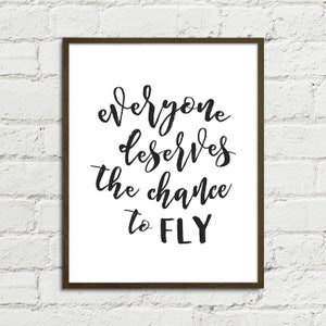 INSTANT DOWNLOAD- Wicked Broadway Musical Quote Everyone Deserves the Chance to Fly -8x10,11x14,16x20 JPGs Printable Art (Print on your own)