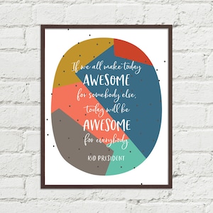 Kid President - Make Today Awesome For Somebody  - Digital Art Printable, Modern Nursery Child&#39;s Room Baby Kid Decor - 3 Size High Res JPGs