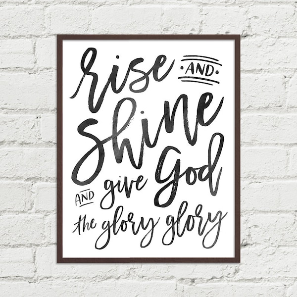 Rise and Shine and Give God the Glory - Digital Art Printable, Religious Christian Song Home Decor Gift -Includes 16x20, 11x14 and 8x10 JPGs