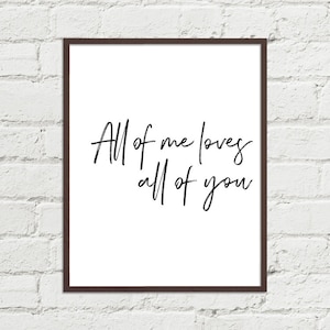 All of Me Loves All of You - John Legend Song Lyrics Digital Art Printable 8x10, 11x14, 16x20 JPGs Print on your Own - Master Bedroom Quote