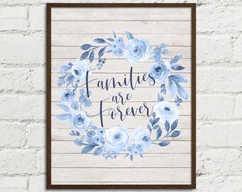 Families are Forever LDS Art Printable Home Decor 8x10, 11x14, 16x20 JPGs | Blue Watercolor Floral Printable Wall Art Farmhouse Shiplap