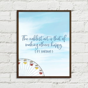 P.T. Barnum Quote | Digital Art Printable Greatest Showman Movie Musical | 8x10, 11x14, 16x20 JPGs Noblest Art of Making Others Happy