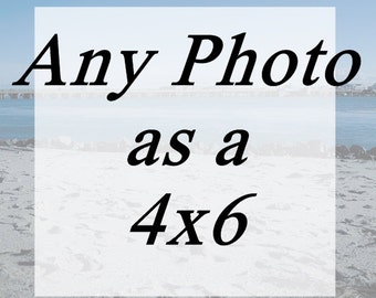 4 x6 Inch Photograph of Your Choice