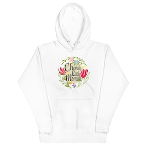 Cherish Each Moment Spring Flowers Hygge Mindfulness Lifestyle Inspirational Quote Unisex Hoodie Sweatshirt