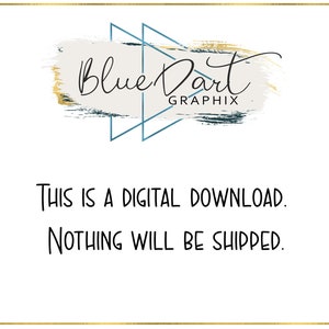 May include: A digital download graphic with a blue and gold abstract design. The text "Blue Dart Graphix" is in a handwritten font. The text "This is a digital download. Nothing will be shipped." is below the design.
