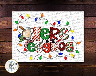 Here for the spiked eggnog - Holiday - Christmas lights | Clip Art Shirt Design Sublimation File | DD212