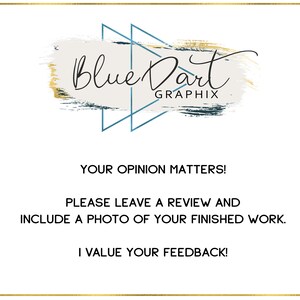 May include: A white background with a gold and blue abstract design. The text "Blue Dart" and "Graphix" is written in black. The text "Your opinion matters! Please leave a review and include a photo of your finished work. I value your feedback!" is written in black.