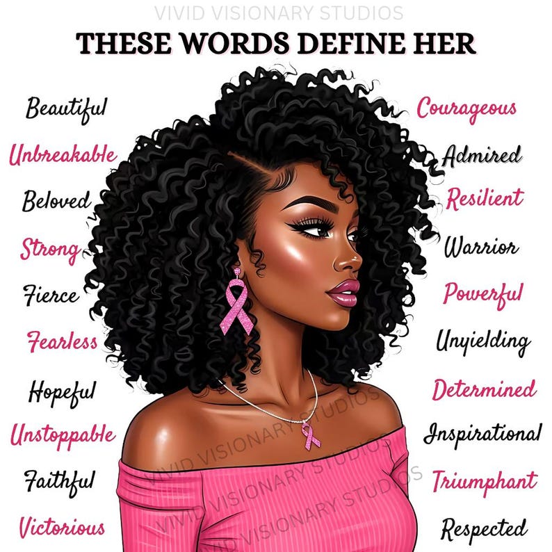 May include: An illustration of a woman with dark curly hair, wearing a pink off-the-shoulder top and a pink ribbon earring and necklace. The text "THESE WORDS DEFINE HER" is at the top, with empowering words like "Beautiful" and "Courageous" surrounding her.
