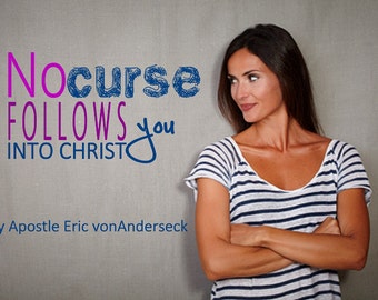 No Curse Follows You Into Christ