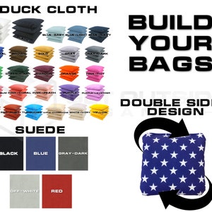 May include: A graphic showing different color options for cornhole bags. The graphic shows two stacks of cornhole bags in different colors, including white, black, blue, brown, gold, gray, green, maroon, orange, pink, purple, red, turquoise, yellow, and white. The graphic also shows a close-up of a cornhole bag with a blue background and white stars. The text on the graphic reads 'Duck Cloth', 'Build Your Bags', 'Double Sided Design', and 'Suede'.