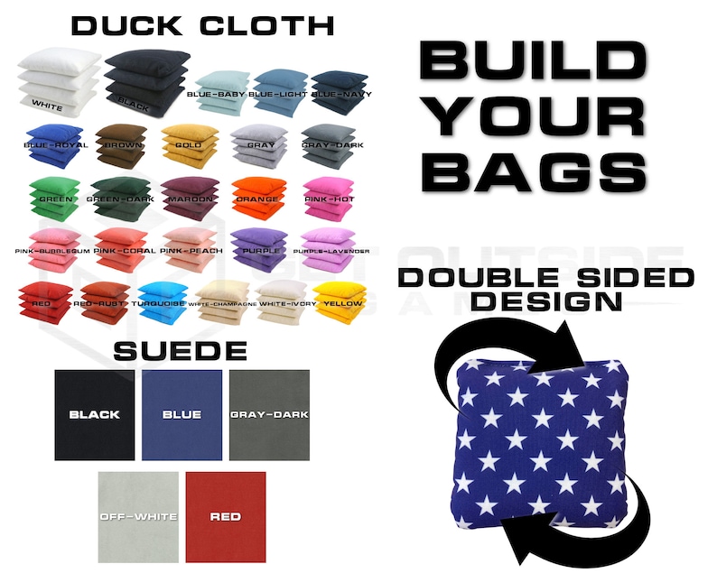 May include: A graphic showing different color options for cornhole bags. The graphic shows two stacks of cornhole bags in different colors, including white, black, blue, brown, gold, gray, green, maroon, orange, pink, purple, red, turquoise, yellow, and white. The graphic also shows a close-up of a cornhole bag with a blue background and white stars. The text on the graphic reads 'Duck Cloth', 'Build Your Bags', 'Double Sided Design', and 'Suede'.