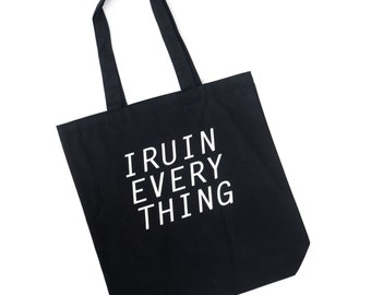 Ruiner Tote -  I Ruin Everything Print on Black Canvas Bag