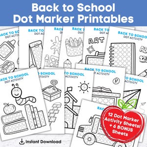 May include: A collection of printable "Back to School Dot Marker" activity sheets. The sheets feature various school-themed illustrations, including an apple, worm, school bus, and art supplies. The image includes the text "12 Dot Marker Activity Sheets! + 6 BONUS Sheets."